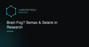 Brain Fog and Poor Focus? Semax and Selank in the Research